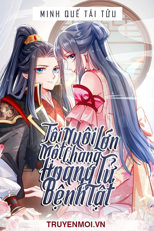 [Truyện Chữ] - Tôi Nuôi Lớn Một Chàng Hoàng Tử Bệnh Tật