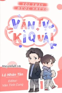 [Truyện Chữ] - Tôi Thấy Được Những Văn Tự Kỳ Quái