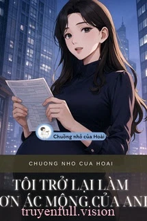 [Truyện Chữ] - Tôi Trở Lại Làm Cơn Ác Mộng Của Anh