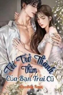 [Truyện Chữ] - Tôi Trở Thành Thím Của Bạn Trai Cũ