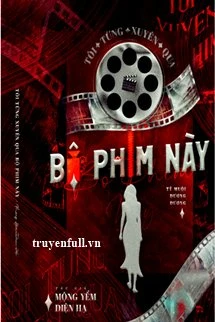 [Truyện Chữ] - Tôi Từng Xuyên Qua Bộ Phim Này