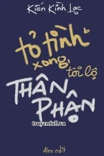 [Truyện Chữ] - Tỏ Tình Xong, Tôi Lộ Thân Phận
