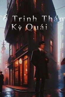 [Truyện Chữ] - Tổ Trinh Thám Kì Quái