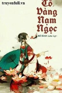 [Truyện Chữ] - Tô Vàng Nạm Ngọc