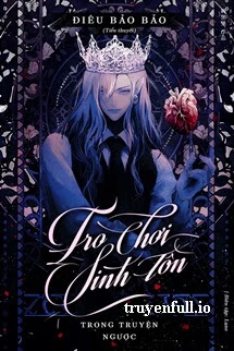 [Truyện Chữ] - Trò Chơi Sinh Tồn Trong Truyện Ngược - Điêu Bảo Bảo