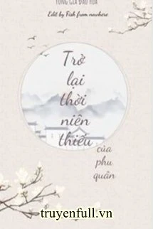 [Truyện Chữ] - Trở Lại Thời Niên Thiếu Của Phu Quân