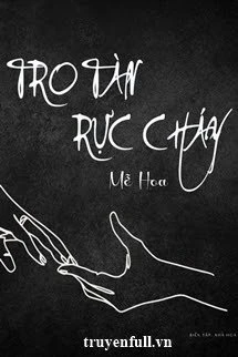 [Truyện Chữ] - Tro Tàn Rực Cháy