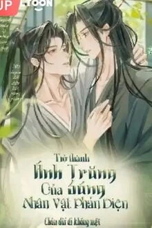 [Truyện Chữ] - Trở Thành Ánh Trăng Sáng Của Nhân Vật Phản Diện