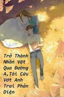 [Truyện Chữ] - Trở Thành Nhân Vật Qua Đường A, Tôi Cứu Vớt Anh Trai Phản Diện