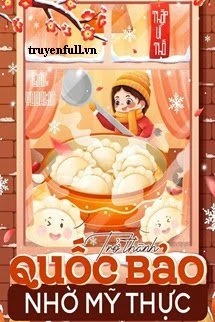 [Truyện Chữ] - Trở Thành Quốc Bảo Nhờ Mỹ Thực