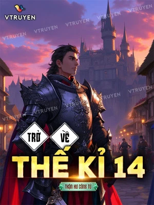 [Truyện Chữ] - Trở Về Thế Kỉ 14