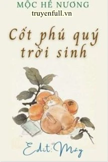 [Truyện Chữ] - Trời Sinh Cốt Phú Quý