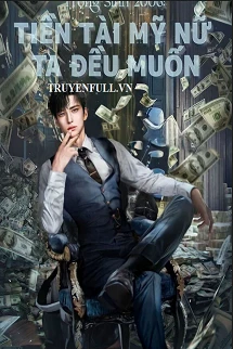 [Truyện Chữ] - Trọng Sinh 2006 Tiền Tài Mỹ Nữ Ta Đều Muốn