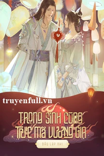 [Truyện Chữ] - Trọng Sinh Cùng Trúc Mã Vương Gia