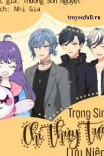 [Truyện Chữ] - Trọng Sinh Chi Thủy Tựa Lưu Niên