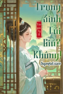 [Truyện Chữ] - Trọng Sinh Tái Giá? Không! - Tỳ Ổ