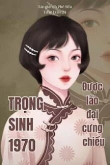 [Truyện Chữ] - Trọng Sinh Thập Niên 70, Được Lão Đại Cưng Chiều
