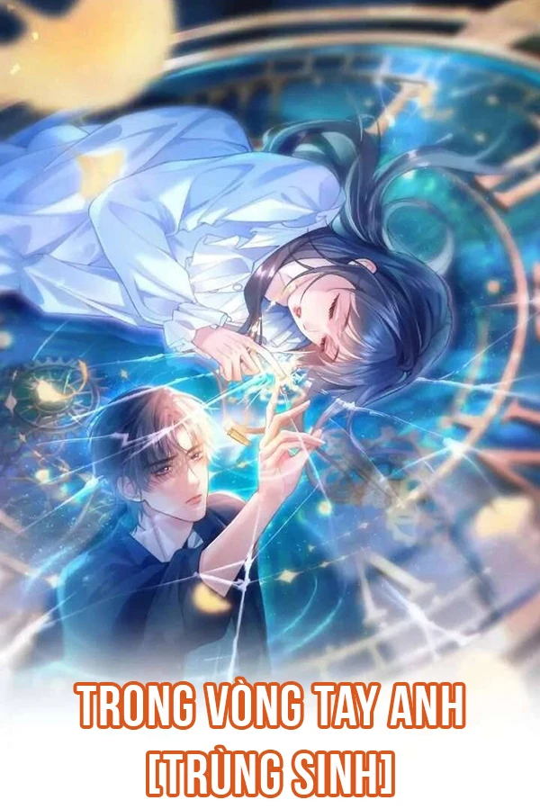 [Truyện Chữ] - Trọng Sinh Trong Vòng Tay Anh