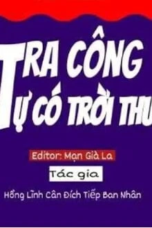 [Truyện Chữ] - Tra Công Tự Có Trời Thu