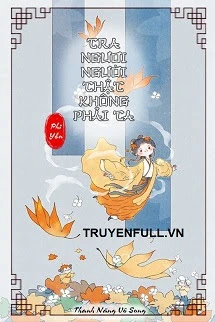 [Truyện Chữ] - Tra Ngươi Người Thật Không Phải Ta