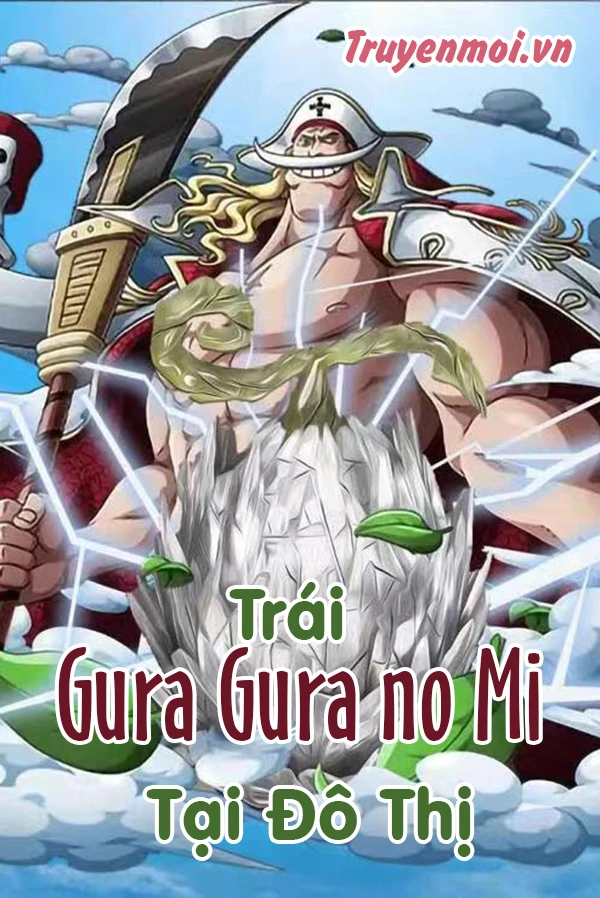 [Truyện Chữ] - Trái Gura Gura no Mi Tại Đô Thị