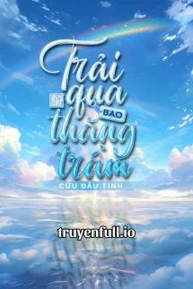 [Truyện Chữ] - Trải Qua Bao Thăng Trầm - Cửu Đâu Tinh