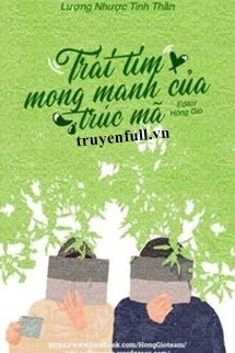 [Truyện Chữ] - Trái Tim Mong Manh Của Trúc Mã
