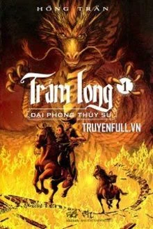 [Truyện Chữ] - Trảm Long (Tập 1) - Đại Phong Thủy Sư