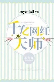 [Truyện Chữ] - Trăm Tỷ Võng Hồng Thiên Sư