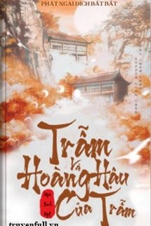 [Truyện Chữ] - Trẫm Và Hoàng Hậu Ngốc Bạch Ngọt Của Trẫm