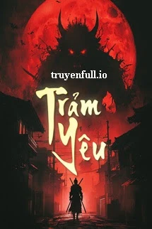 [Truyện Chữ] - Trảm Yêu - Ma Lạt Bạch Thái