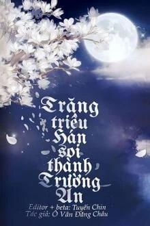 [Truyện Chữ] - Trăng Triều Hán Soi Thành Trường An