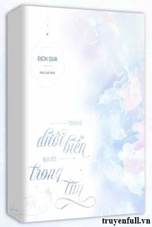 [Truyện Chữ] - Trăng Dưới Biển, Người Trong Tim