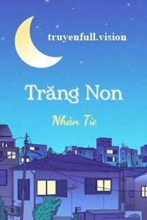 [Truyện Chữ] - Trăng Non - Nhàn Từ