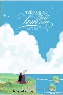 [Truyện Chữ] - Trêu Chọc Trái Tim Em