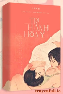 [Truyện Chữ] - Tri Hành Hòa Y - Linh