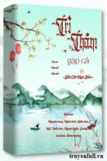 [Truyện Chữ] - Trì Thâm Thấy Cá