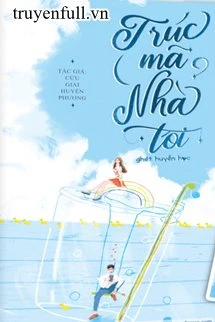 [Truyện Chữ] - Trúc Mã Nhà Tôi Ghét Huyền Học