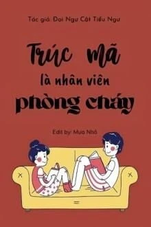 [Truyện Chữ] - Trúc Mã Là Nhân Viên Phòng Cháy