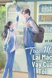 [Truyện Chữ] - Trúc Mã Lại Mặc Váy Của Tôi