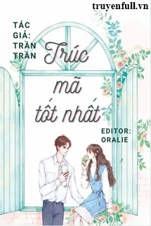 [Truyện Chữ] - Trúc Mã Tốt Nhất