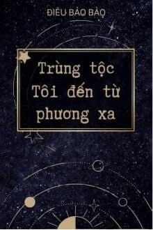 [Truyện Chữ] - Trùng Tộc: Tôi Đến Từ Phương Xa
