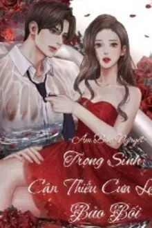 [Truyện Chữ] - Trùng Sinh: Cận Thiếu Cua Lại Bảo Bối