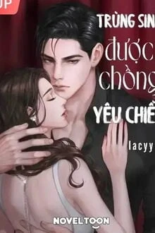 [Truyện Chữ] - Trùng Sinh Được Chồng Yêu Chiều