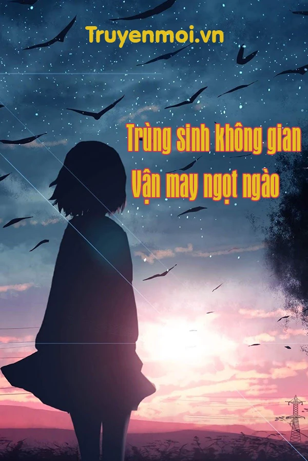 [Truyện Chữ] - Trùng sinh không gian: Vận may ngọt ngào