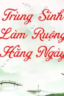 [Truyện Chữ] - Trùng Sinh Làm Ruộng Hằng Ngày