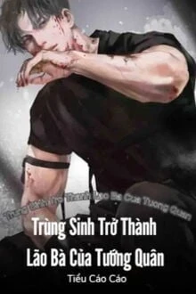 [Truyện Chữ] - Trùng Sinh Trở Thành Lão Bà Của Tướng Quân