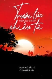 [Truyện Chữ] - Trước Lúc Chiều Tà