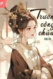 [Truyện Chữ] - Trưởng Công Chúa - Soc 2k
