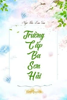 [Truyện Chữ] - Trường Cấp Ba Sơn Hải